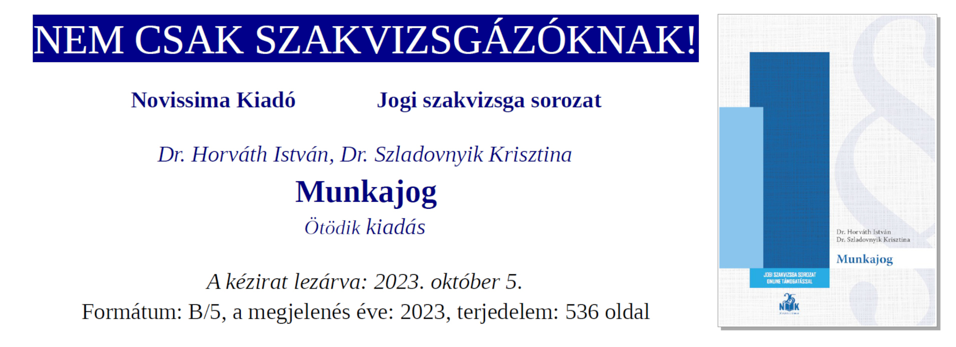 Munkajog. Jogi szakvizsga kötet. Novissima Kiadó, 2023.