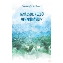 TANÁCSOK KEZDŐ MENEKÜLŐKNEK - Elfogyott