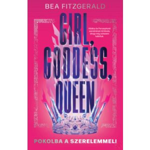 GIRL, GODDESS, QUEEN - POKOLBA A SZERELEMMEL