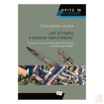 „HÁT ATYÁMFIA A MUZEUM NEM KOMÉDIA”