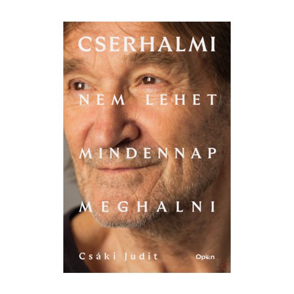 CSERHALMI – NEM LEHET MINDENNAP MEGHALNI