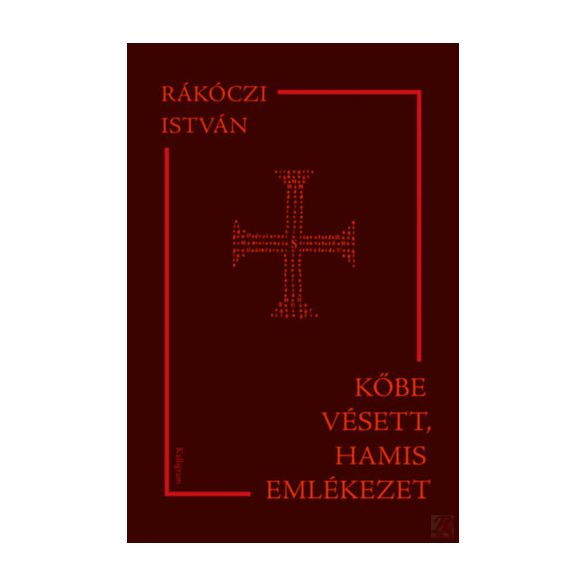 KŐBE VÉSETT, HAMIS EMLÉKEZET