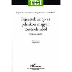 FEJEZETEK AZ ÚJ- ÉS JELENKORI MAGYAR TÖRTÉNELEMBŐL FEJEZETEK AZ ÚJ- ÉS JELENKORI MAGYAR TÖRTÉNELEMBŐL