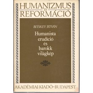 HUMANISTA ERUDÍCIÓ ÉS BAROKK VILÁGKÉP