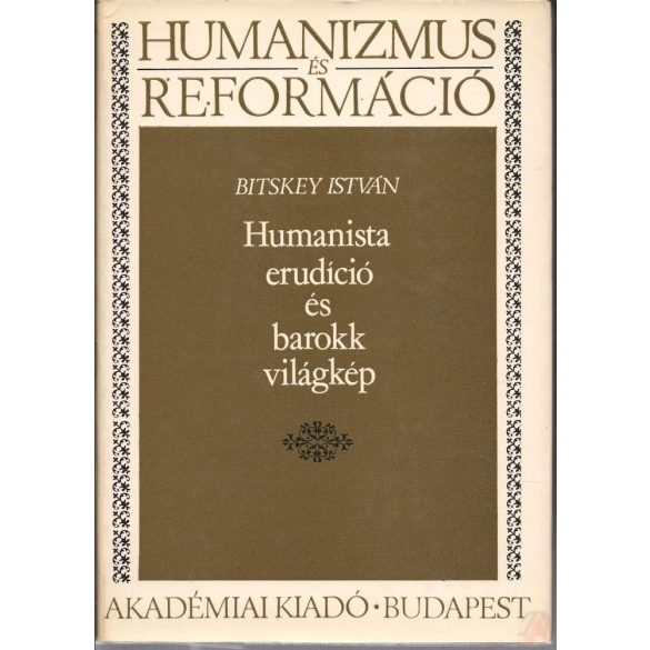 HUMANISTA ERUDÍCIÓ ÉS BAROKK VILÁGKÉP