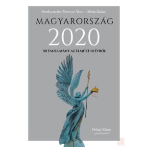 MAGYARORSZÁG 2020 - 50 TANULMÁNY AZ ELMÚLT 10 ÉVRŐL
