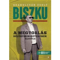 BISZKU - A MEGTORLÁS BELÜGYMINISZTERÉNEK ÉLETÚTJA