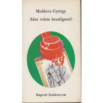 AKAR VELEM BESZÉLGETNI?