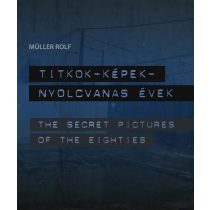   TITKOK - KÉPEK - NYOLCVANAS ÉVEK /THE SECRET PICTURES OF THE EIGHTIES