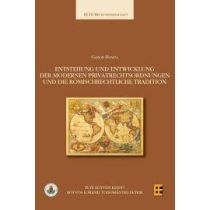   ENTSTEHUNG UND ENTWICKLUNG DER MODERNEN PRIVATRECHTSORDNUNGEN UND DIE RÖMISCHRECHTLICHE TRADITION
