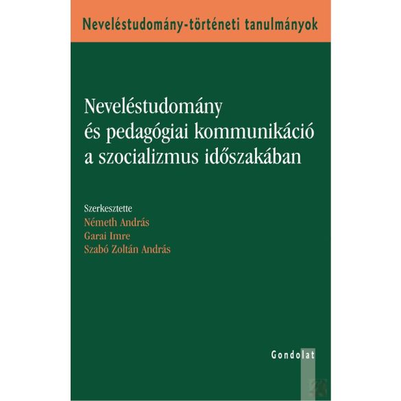 NEVELÉSTUDOMÁNY ÉS PEDAGÓGIAI KOMMUNIKÁCIÓ A SZOCIALIZMUS IDŐSZAKÁBAN