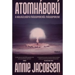 ATOMHÁBORÚ – KATASZTRÓFA MÁSODPERCRŐL MÁSODPERCRE