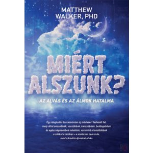 MIÉRT ALSZUNK? - AZ ALVÁS ÉS AZ ÁLMOK HATALMA
