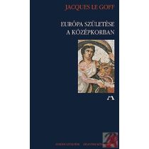 EURÓPA SZÜLETÉSE A KÖZÉPKORBAN