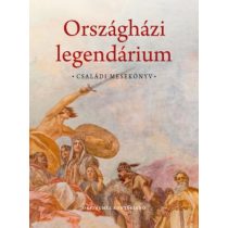 ORSZÁGHÁZI LEGENDÁRIUM - CSALÁDI MESEKÖNYV