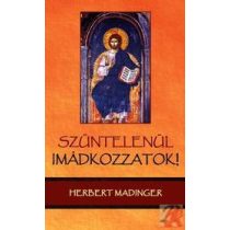 SZÜNTELENÜL IMÁDKOZZATOK!