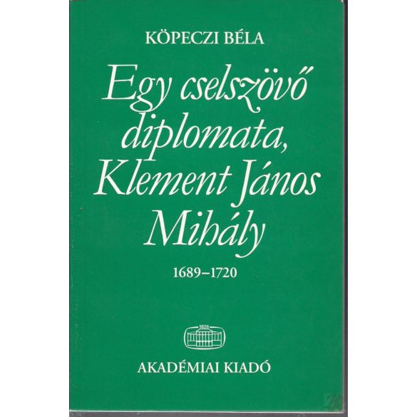 EGY CSELSZÖVŐ DIPLOMATA, KLEMENT JÁNOS MIHÁLY 1689-1720