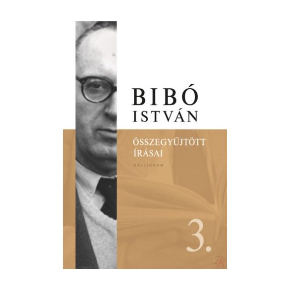 BIBÓ ISTVÁN ÖSSZEGYŰJTÖTT ÍRÁSAI 3. - Az önrendelkezés legitimitása