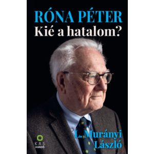 RÓNA PÉTER - KIÉ A HATALOM?