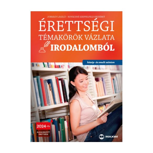 ÉRETTSÉGI TÉMAKÖRÖK VÁZLATA IRODALOMBÓL (közép- és emelt szinten) - 2024-től alkalmazott érettségi