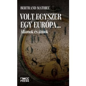 VOLT EGYSZER EGY EURÓPA... - ÁLLAMOK ÉS ÁLMOK