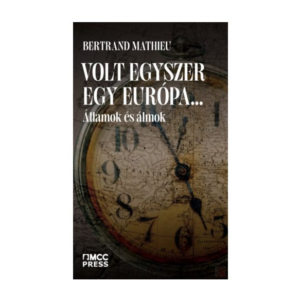 VOLT EGYSZER EGY EURÓPA... - ÁLLAMOK ÉS ÁLMOK