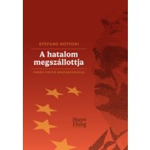 A HATALOM MEGSZÁLLOTTJA - ORBÁN VIKTOR MAGYARORSZÁGA