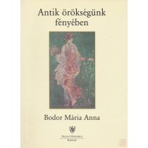 ANTIK ÖRÖKSÉGÜNK FÉNYÉBEN