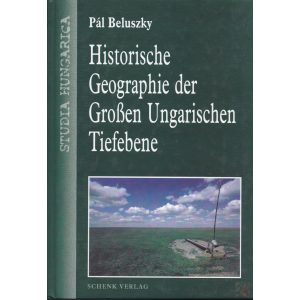 HISTORISCHE GEOGRAPHIE DER GROßEN UNGARISCHEN TIEFEBENE