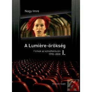 A LUMIÉRE-ÖRÖKSÉG I-II. FILMEK AZ EZREDFORDULÓN (1990-2006)