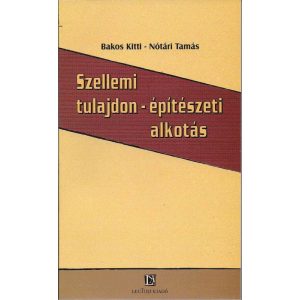 SZELLEMI TULAJDON – ÉPÍTÉSZETI ALKOTÁS SZELLEMI TULAJDON – ÉPÍTÉSZETI ALKOTÁS