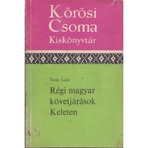 RÉGI MAGYAR KÖVETJÁRÁSOK KELETEN