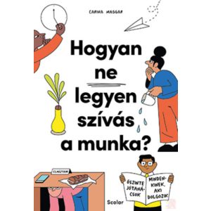 HOGYAN NE LEGYEN SZÍVÁS A MUNKA?