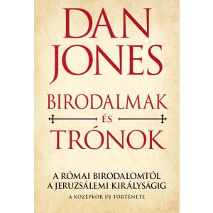 A KÖZÉPKOR ÚJ TÖRTÉNETE 1. - BIRODALMAK ÉS TRÓNOK