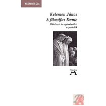   A FILOZÓFUS DANTE. MŰVÉSZET- ÉS NYELVELMÉLETI EXPEDÍCIÓK
