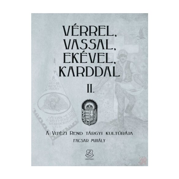 VÉRREL, VASSAL, EKÉVEL, KARDDAL II. - A Vitézi rend tárgyi kultúrája
