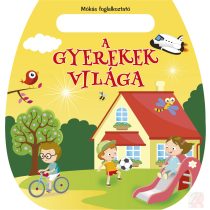 MÓKÁS FOGLALKOZTATÓ - A GYEREKEK VILÁGA