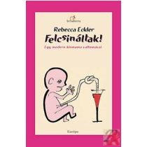FELCSINÁLTAK! EGY MODERN KISMAMA VALLOMÁSAI