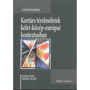 KORTÁRS TÉRELMÉLETEK KELET-KÖZÉP-EURÓPAI KONTEXTUSBAN