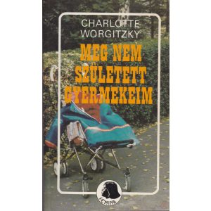 MEG NEM SZÜLETETT GYERMEKEIM MEG NEM SZÜLETETT GYERMEKEIM