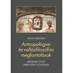 ANTROPOLÓGIAI ÉS VALLÁSFILOZÓFIAI MEGFONTOLÁSOK ANTROPOLÓGIAI ÉS VALLÁSFILOZÓFIAI MEGFONTOLÁSOK