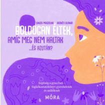 BOLDOGAN ÉLTEK, MÍG MEG NEM HALTAK... ÉS AZUTÁN?