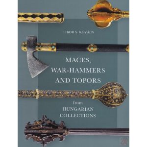 MACES, WAR-HAMMERS AND TOPORS FROM HUNGARIAN COLLECTIONS