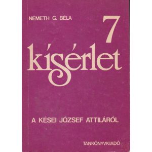 7 KÍSÉRLET A KÉSEI JÓZSEF ATTILÁRÓL