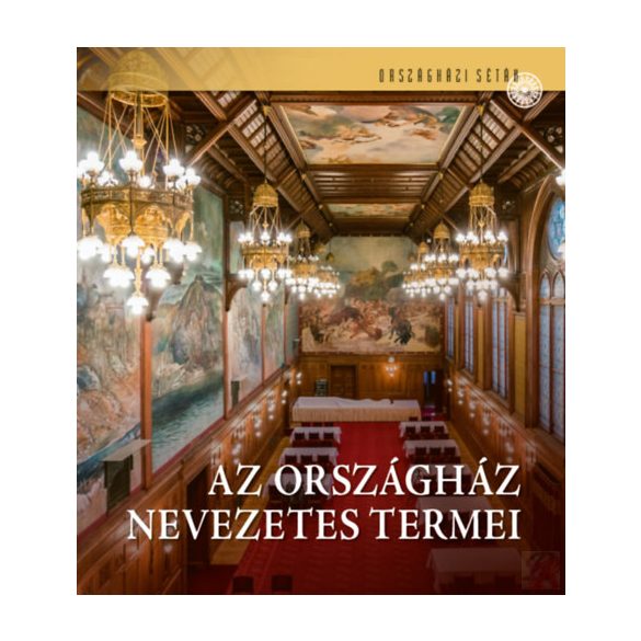 AZ ORSZÁGHÁZ NEVEZETES TERMEI