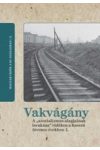 VAKVÁGÁNY - A "SZOCIALIZMUS ALAPJAINAK LERAKÁSA" VIDÉKEN A HOSSZÚ ÖTVENES ÉVEKBEN 2. kötet VAKVÁGÁNY - A "SZOCIALIZMUS ALAPJAINAK LERAKÁSA" VIDÉKEN A HOSSZÚ ÖTVENES ÉVEKBEN 2. kötet