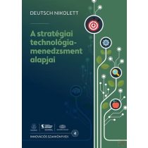 A STRATÉGIAI TECHNOLÓGIAMENEDZSMENT ALAPJAI - elfogyott