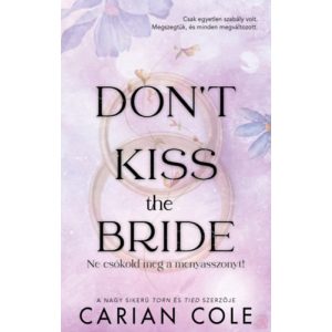 DON'T KISS THE BRIDE - NE CSÓKOLD MEG A MENYASSZONYT! (éldekorált kiadás)