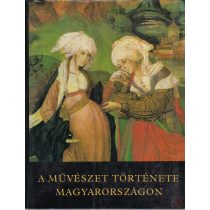 A MŰVÉSZET TÖRTÉNETE MAGYARORSZÁGON