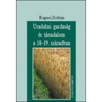 URADALMI GAZDASÁG ÉS TÁRSADALOM A 18-19. SZÁZADBAN